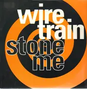 Wire Train - Stone Me