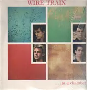 Wire Train - In a Chamber