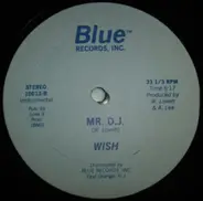 Wish - Mr. D.J.