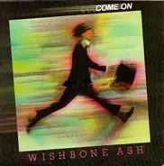 Wishbone Ash - Come On