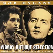 Woody Guthrie - Bob Dylan's Woody Guthrie Selection