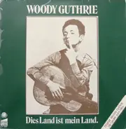 Woody Guthrie - Dies Land Ist Mein Land.
