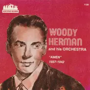 Woody Herman And His Orchestra - "Amen" 1937-1942