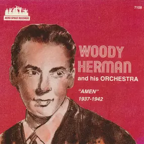 Woody Herman - "Amen" 1937-1942