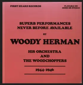 Woody Herman - Superb Performances Never Before Available 1944-1946