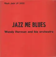 Woody Herman and his Orchestra - Jazz Me Blues