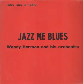 Woody Herman - Jazz Me Blues