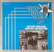 Woody Herman And His Orchestra - Silver Star Swing Series