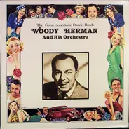 Woody Herman And His Orchestra - The Great American Dance Bands: Woody Herman, 1937-1944