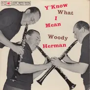 Woody Herman And His Orchestra - Y'Know What I Mean