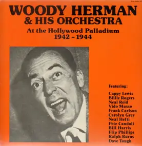 Woody Herman - At the Hollywood Palladium 1942-1944