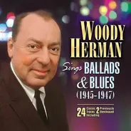 Woody Herman - Sings Ballads & Blues (1945-1947)