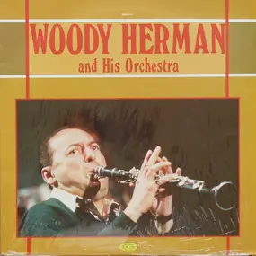 Woody Herman - Woody Herman And His Orchestra