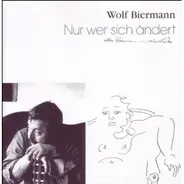 Wolf Biermann - Nur wer sich ändert