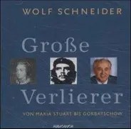 Wolf Schneider - Grosse Verlierer
