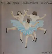 Wolfgang Dauner, Charlie Mariano, Dino Saluzzi - Pas De Trois