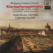 Wolfgang Amadeus Mozart − Dieter Klöcker , Leopolder Quartett - Klarinettenquintette (KV 581, KV 580b, KV 516c, KV 581a) Clarinet Quintets - Quintettes Pour Clarin
