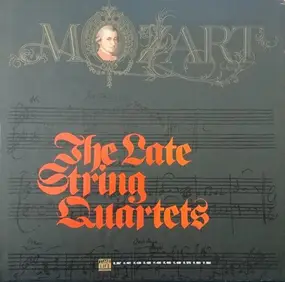 Wolfgang Amadeus Mozart - The Late String Quartets