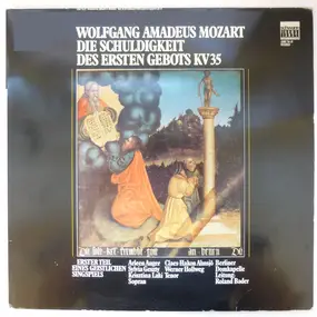 Wolfgang Amadeus Mozart - Die Schuldigkeit Des Ersten Gebots KV 35 - Erster Teil Eines Geistlichen Singspiels