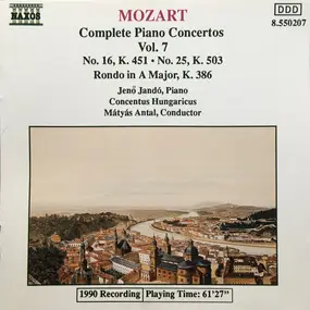 Wolfgang Amadeus Mozart - Complete Piano Concertos Vol. 7- No. 16, K. 451 • No. 25, K. 504 • Rondo In A Major, K. 386