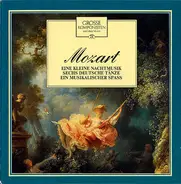 Mozart - Eine Kleine Nachtmusik / Sechs Deutsche Tänze / Ein Musikalischer Spass