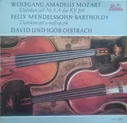 Wolfgang Amadeus Mozart / Felix Mendelssohn-Bartholdy · David Oistrach Und Igor Oistrach - Violinkonzert Nr.5 A-Dur KV 219 · Violinkonzert E-Moll Op. 64