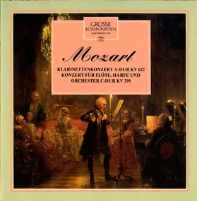 Wolfgang Amadeus Mozart - Klarinettenkonzert A-Dur KV 622 / Konzert Für Flöte, Harfe Und Orchester C-Dur KV 299