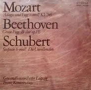 Mozart / Beethoven / Schubert - Adagio Und Fuge C-moll KV 546 / Grosse Fuge B-dur Op. 133 / Sinfonie H-moll (Die Unvollendete)