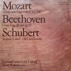 Wolfgang Amadeus Mozart - Adagio Und Fuge C-moll KV 546 / Grosse Fuge B-dur Op. 133 / Sinfonie H-moll (Die Unvollendete)