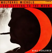 Wolfgang Michels - Love Letters To The Moon / Herz Verloren