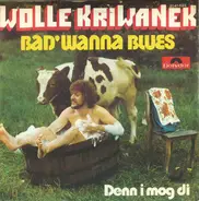 Wolle Kriwanek - Bad' Wanna Blues