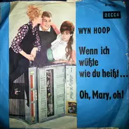 Wyn Hoop - Wenn Ich Wüßte Wie Du Heißt... / Oh, Mary, Oh