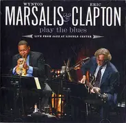 Wynton Marsalis & Eric Clapton - Wynton Marsalis & Eric Clapton Play The Blues - Live From Lincoln Center