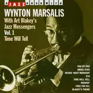 Wynton Marsalis With Art Blakey & The Jazz Messengers - Vol.1 - Time Will Tell