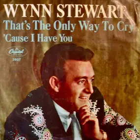 Wynn Stewart - That's The Only Way To Cry