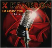 X-Kameron - I'm Giving You (La La La)