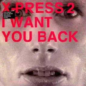 X-Press 2 - I Want You Back