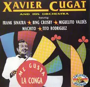 Xavier Cugat And His Orchestra Featuring: Frank Sinatra , Bing Crosby , Miguelito Valdes , Machito - Me Gusta La Conga