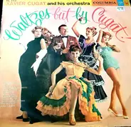 Xavier Cugat And His Orchestra - Waltzes But By Cugat!