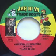Yami Bolo / Yami Bolo & Emanuel Stain - Ghetto Under Fire