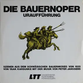 Peter Janssens - Die Bauernoper - Uraufführung - Szenen Aus Dem Schwäbischen Bauernkrieg Von 1525
