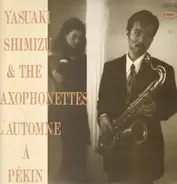 Yasuaki Shimizu & The Saxophonettes - L'Automne À Pékin