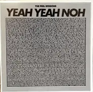 Yeah Yeah Noh - The Peel Sessions