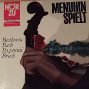 Yehudi Menuhin - Spielt Beethoven, Bach, Paganini, Bruch