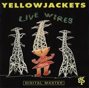 Yellowjackets - Live Wires