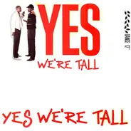 Yes We're Tall - Yes We're Tall