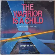 Youth Choral Collection - The Warrior Is A Child