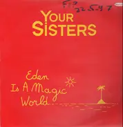 Your Sisters Featuring Debbie Davis - Eden Is A Magic World