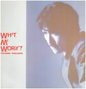 Yukihiro Takahashi - What, Me Worry?