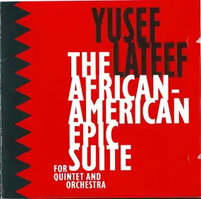 Yusef Lateef - The African-American Epic Suite For Quintet And Orchestra